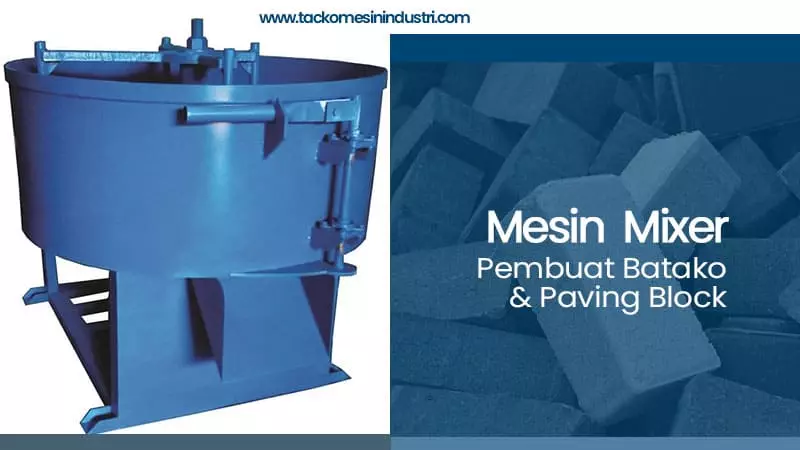 Mesin Mixer untuk Pembuatan Batako atau Paving Blok